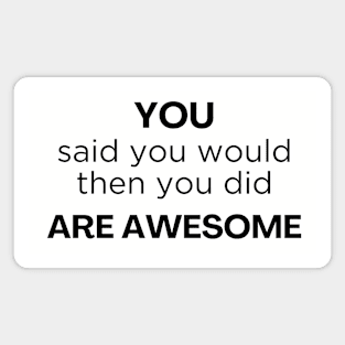 Thank you / You are awesome / job well done Magnet